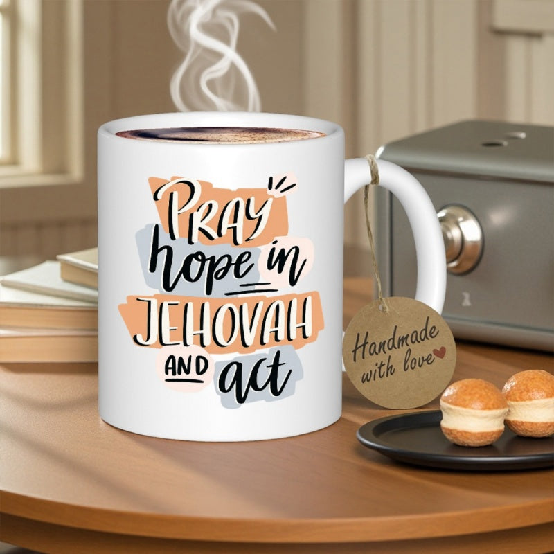 Tailorly White Ceramic 11 oz Mug - Pray Hope In Jehovah And Act Soft Pastel Brushstrokes Arranged Behind Stylized Inspirational Religious Typography Mug