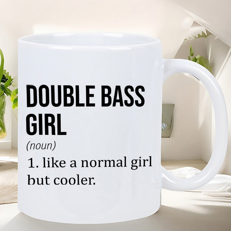 Tailorly White Ceramic 11 oz Mug - Double Bass Girl Like A Normal Girl But Cooler Minimalist Black Text Printed On Clean White Background Typography Sign