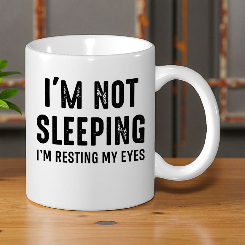 Tailorly White Ceramic 11 oz Mug - Im Not Sleeping Im Resting My Eyes Minimalist Bold Typography Printed On A Smooth Ceramic Surface
