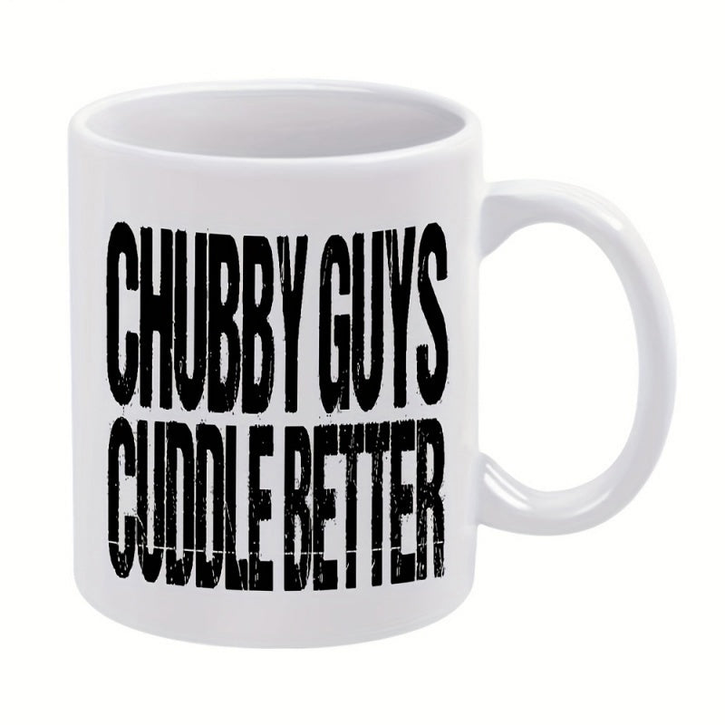 Tailorly White Ceramic 11 oz Mug - Chubby Guys Cuddle Better Minimalist White Ceramic Vessel Featuring Bold Black Distressed Letters Mug