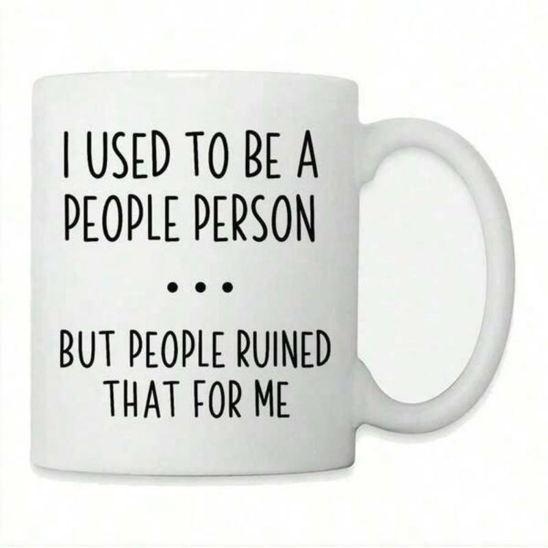 Tailorly White Ceramic 11 oz Mug - I Used To Be A People Person But People Ruined That For Me Simple Black Typography Arranged In A Clean Minimalist Style Text