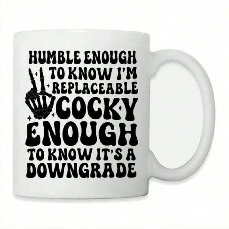 Tailorly White Ceramic 11 oz Mug - Humble Enough To Know Im Replaceable Cocky Enough To Know Its A Downgrade Retro Bold Typography Featuring A Skeleton Hand Making
