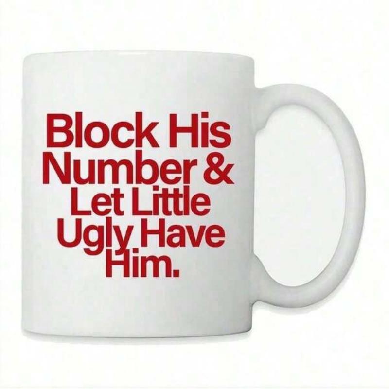 Tailorly White Ceramic 11 oz Mug - Block His Number Let Little Ugly Have Him Classic Ceramic Body With Bold Red Typography On Smooth Surface Mug