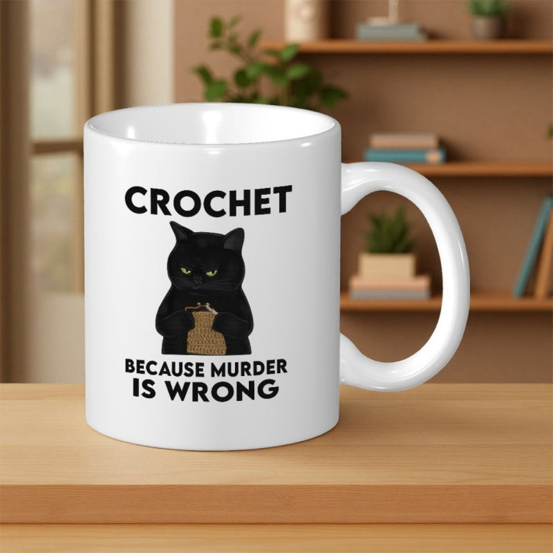 Tailorly White Ceramic 11 oz Mug - Crochet Because Murder Is Wrong Grumpy Black Cat Crocheting Yarn With Intense Focus And Tiny Needles Cat