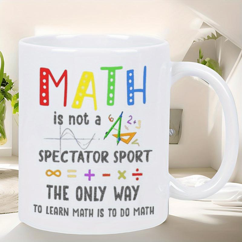 Tailorly White Ceramic 11 oz Mug - Math Is Not A Spectator Sport The Only Way To Learn Math Is To Do Math Educational White Ceramic Featuring Colorful Mathematical