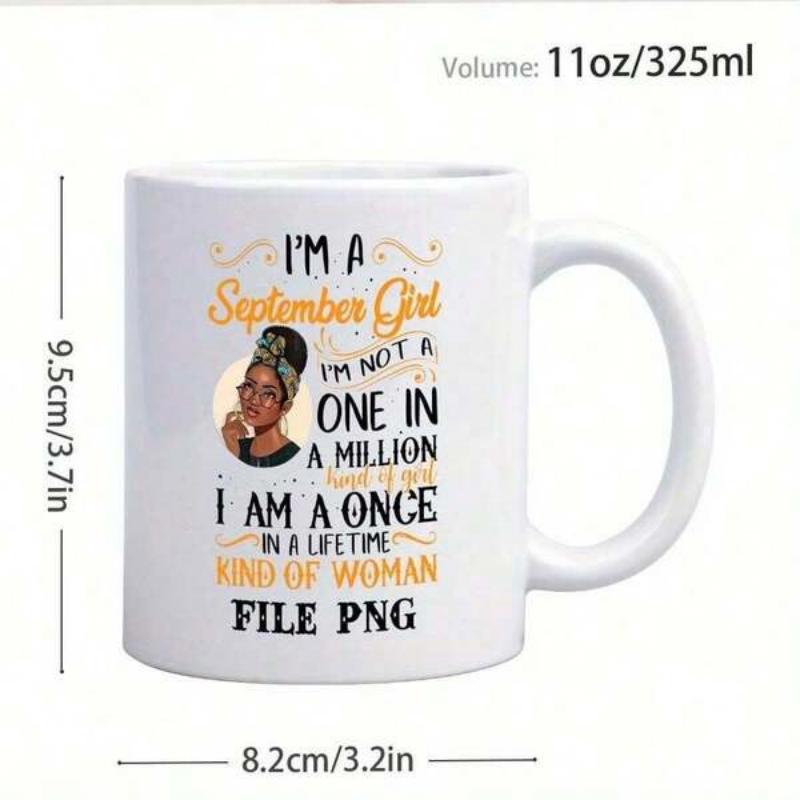 Tailorly White Ceramic 11 oz Mug - Im A September Girl Im Not A One In A Million I Am A Once In A Lifetime Kind Of Woman Sophisticated Portrait Of A Woman Wearing