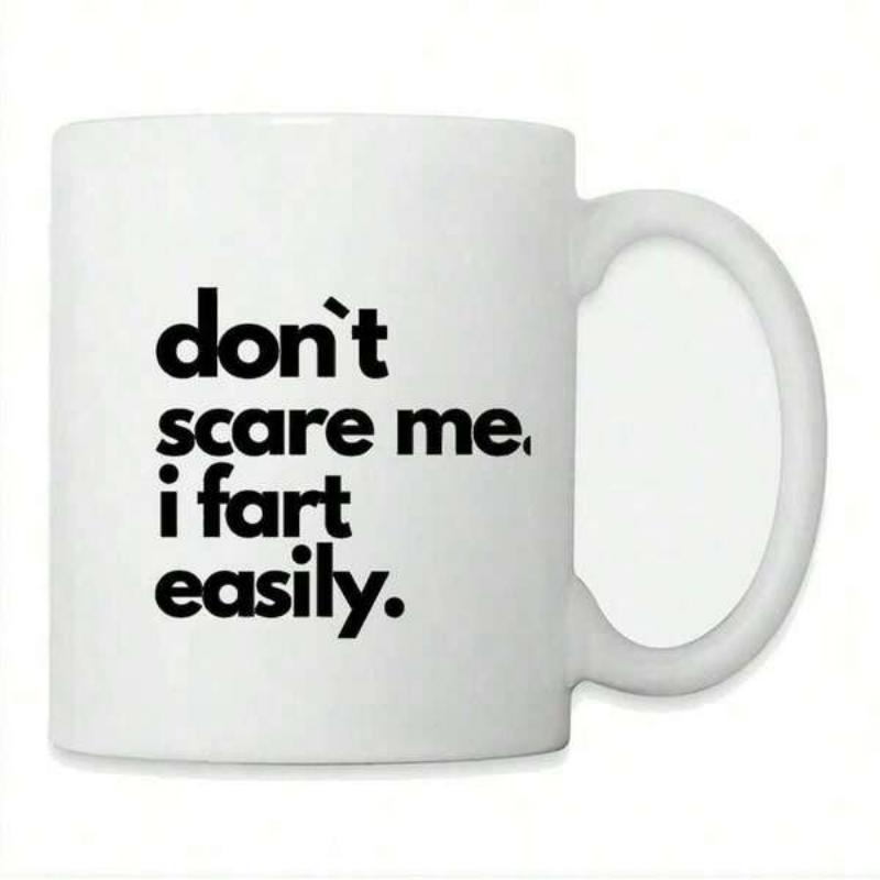 Tailorly White Ceramic 11 oz Mug - Dont Scare Me I Fart Easily Simple With Bold Black Humorous Typography Quote Mug