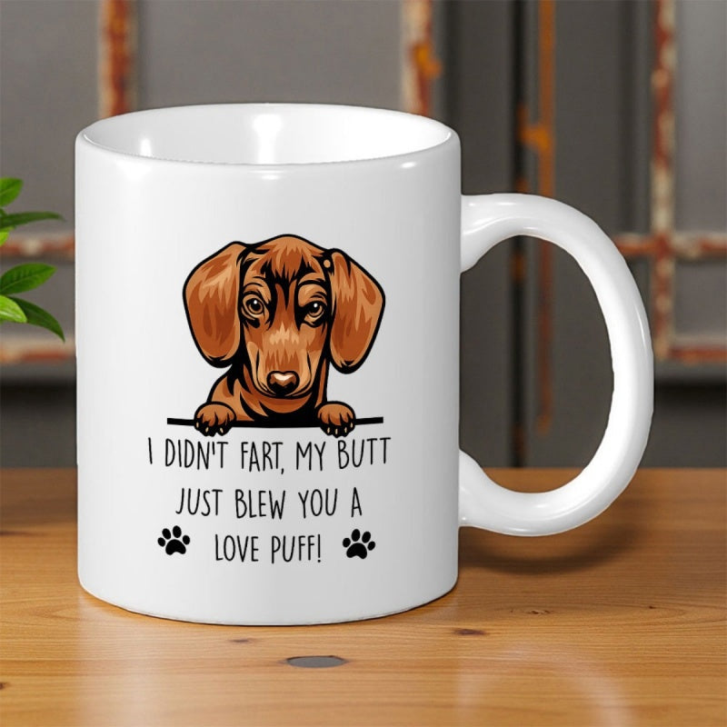 Tailorly White Ceramic 11 oz Mug - I Didn't Fart My Butt Just Blew You A Love Puff Cute Brown Peeking Dachshund Puppy With Charming Ears And Tiny Paw Prints