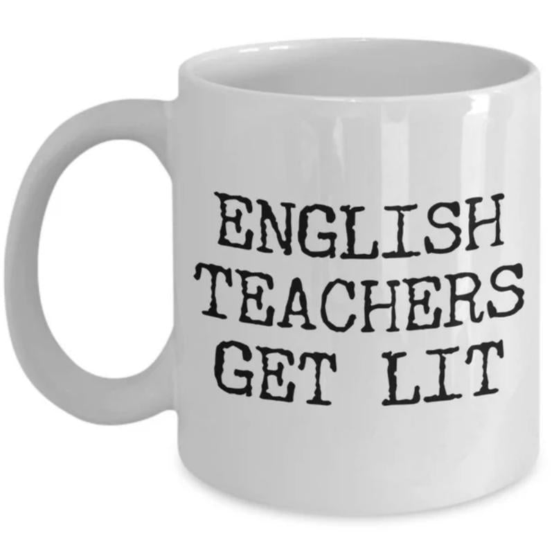 Tailorly White Ceramic 11 oz Mug - English Teachers Get Lit Bold Typewriter Style Text Centered On A Clean Minimalist Ceramic Mug