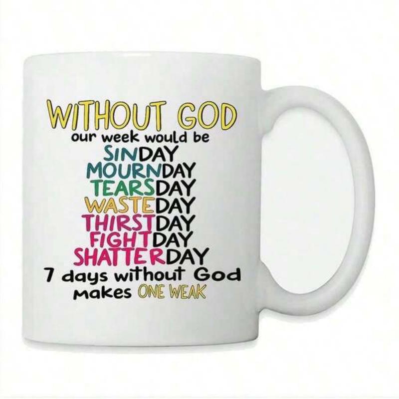 Tailorly White Ceramic 11 oz Mug - Without God Seven Days Makes One Weak Colorful Typographic Religious Quote Centrally Printed On A Glossy White Surface Mug