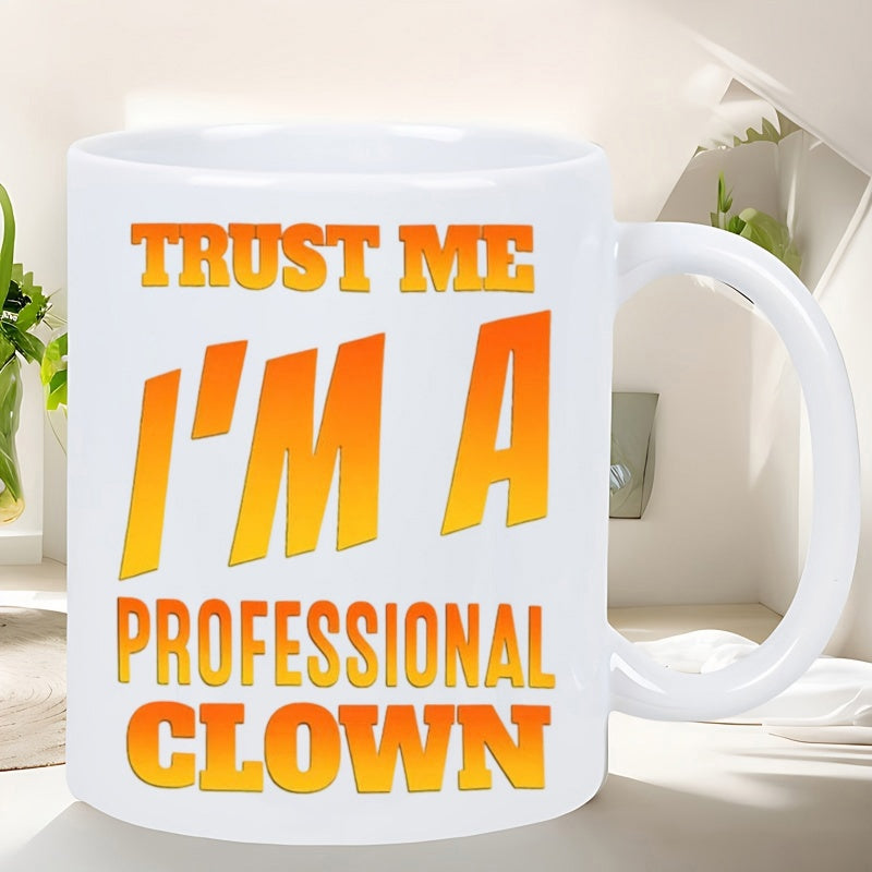 Tailorly White Ceramic 11 oz Mug - Trust Me Im A Professional Clown Vibrant Orange Gradient Bold Lettering On Smooth