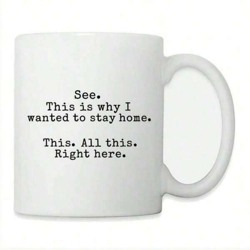 Tailorly White Ceramic 11 oz Mug - See This Is Why I Wanted To Stay Home This All This Right Here Minimalist Typewriter Style Quote Printed On A Classic Ceramic