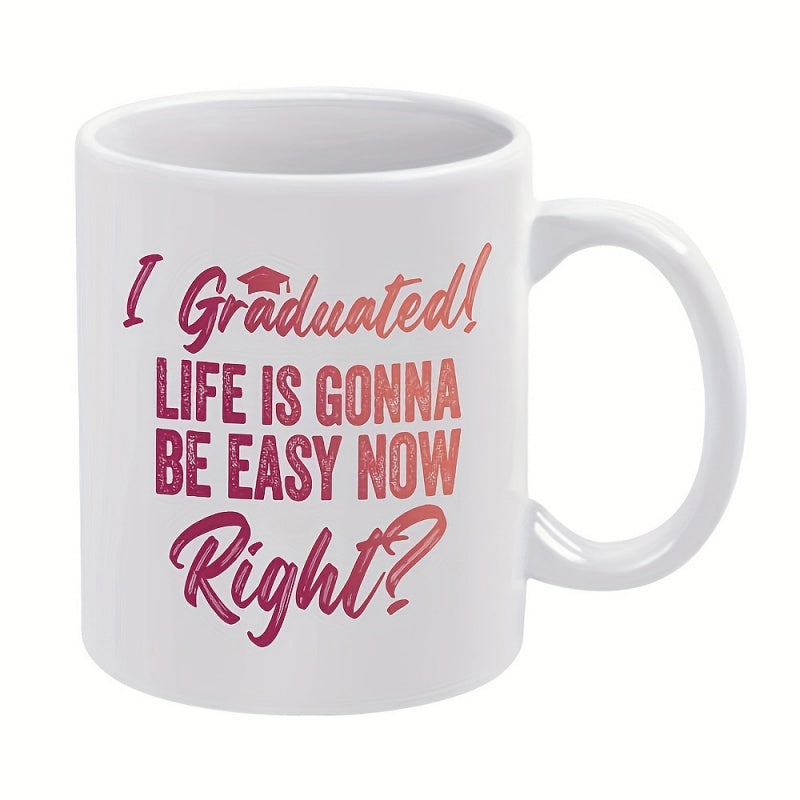 Tailorly White Ceramic 11 oz Mug - I Graduated Life Is Gonna Be Easy Now Right Minimalist Featuring Artistic Pink Gradient Script Text Mug