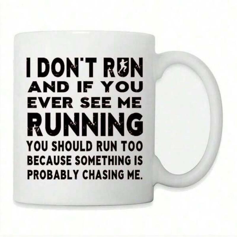 Tailorly White Ceramic 11 oz Mug - I Dont Run And If You Ever See Me Running You Should Run Too Because Something Is Probably Chasing Me Minimalist Black