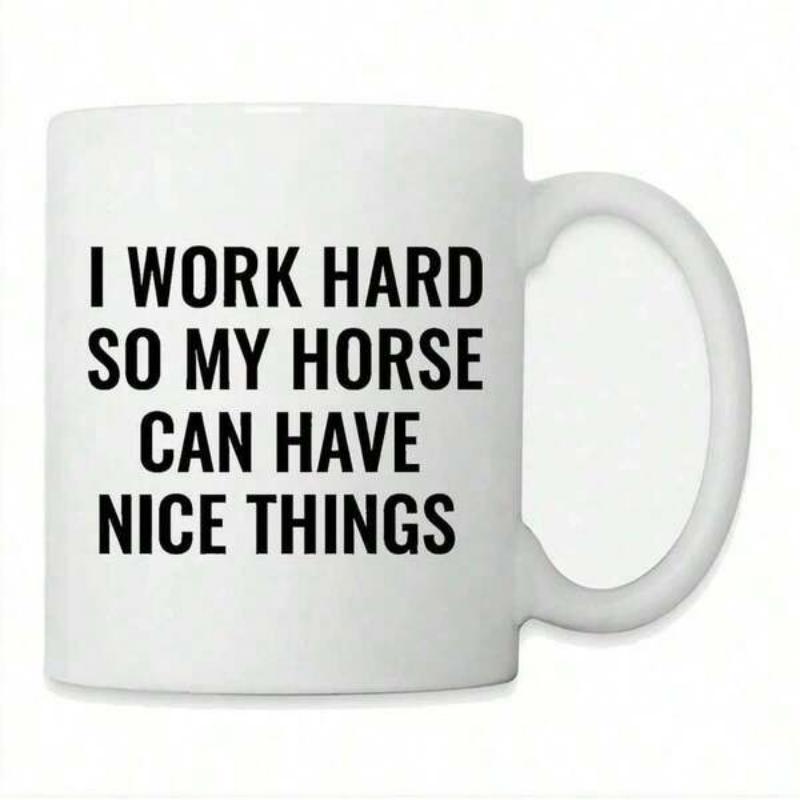 Tailorly White Ceramic 11 oz Mug - I Work Hard So My Horse Can Have Nice Things Bold Minimalist Black Typography Printed On Clean White Background Sign