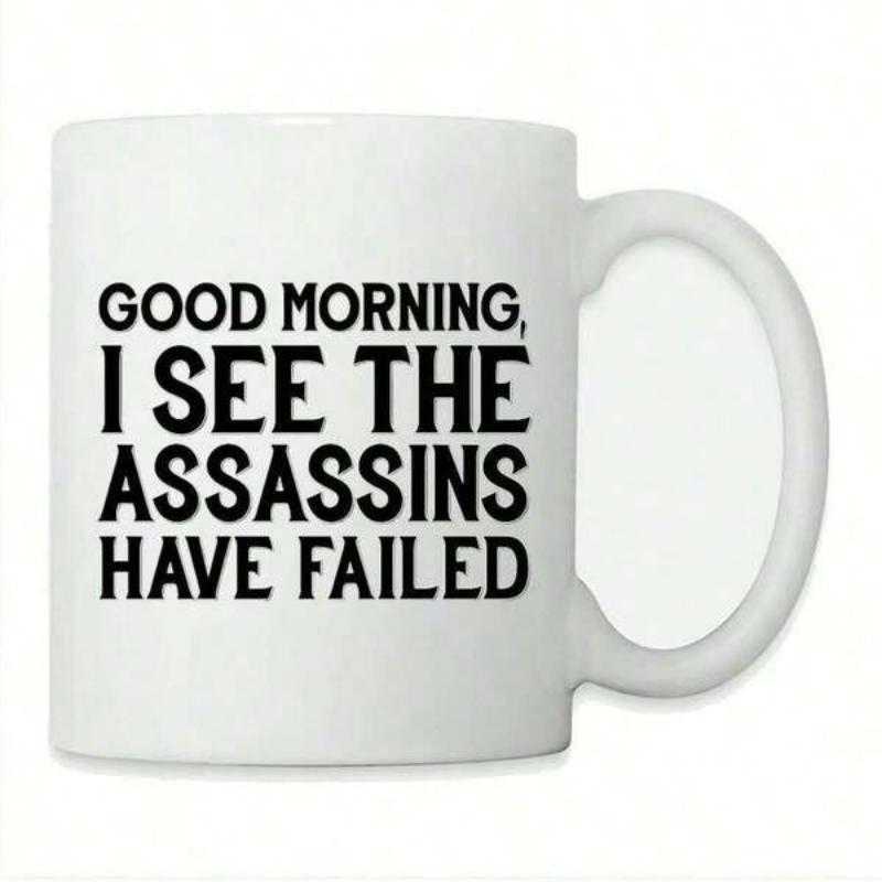 Tailorly White Ceramic 11 oz Mug - Good Morning I See The Assassins Have Failed Minimalist Bold Black Lettering On A Plain
