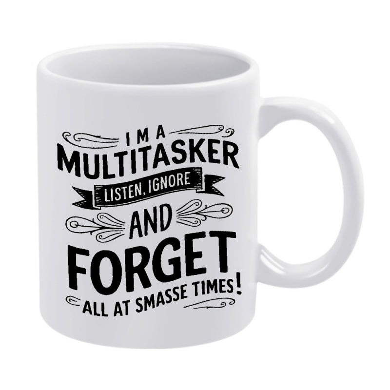 Tailorly White Ceramic 11 oz Mug - I M A Multitasker Listen Ignore And Forget All At Smasse Times Minimalist White Ceramic With Bold Black Typography And