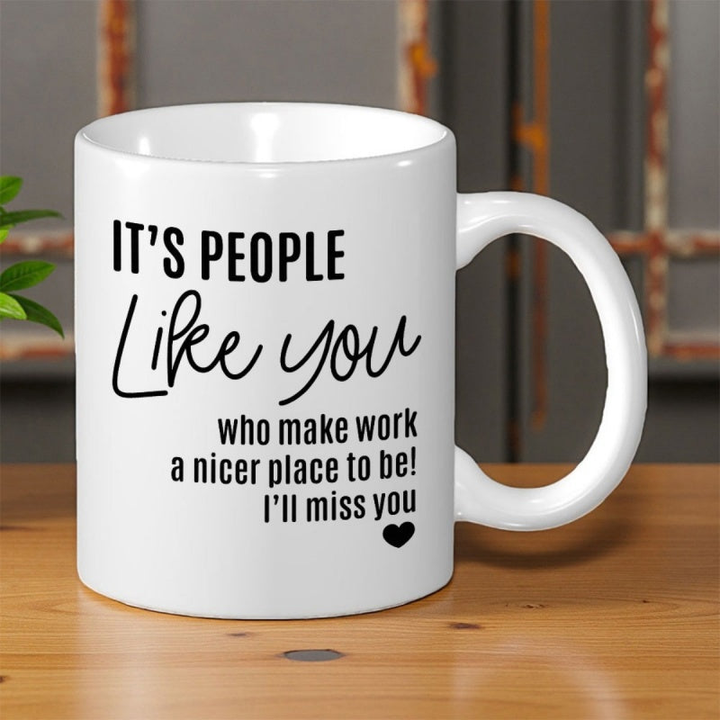 Tailorly White Ceramic 11 oz Mug - Its People Like You Who Make Work A Nicer Place To Be Ill Miss You Simple With Small Heart Under Black Minimalist Text Mug