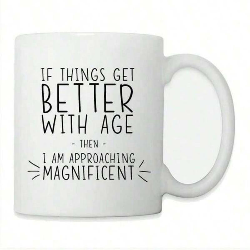 Tailorly White Ceramic 11 oz Mug - If Things Get Better With Age Then I Am Approaching Magnificent Minimalist Black Lettering On Pure White Smooth Ceramic Surface