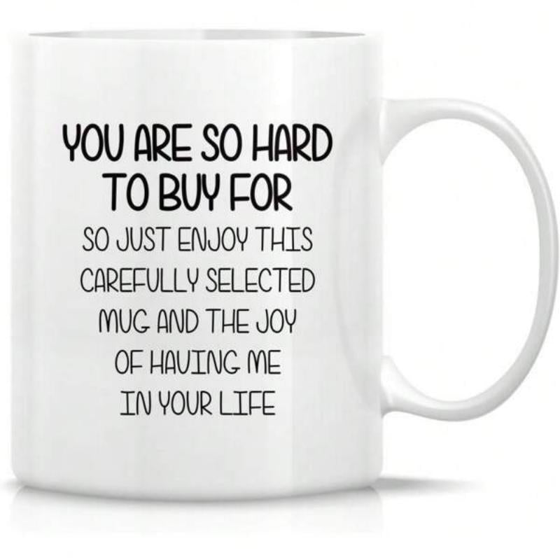 Tailorly White Ceramic 11 oz Mug - You Are So Hard To Buy For Simple Minimalist Black Text Printed On Smooth Mug