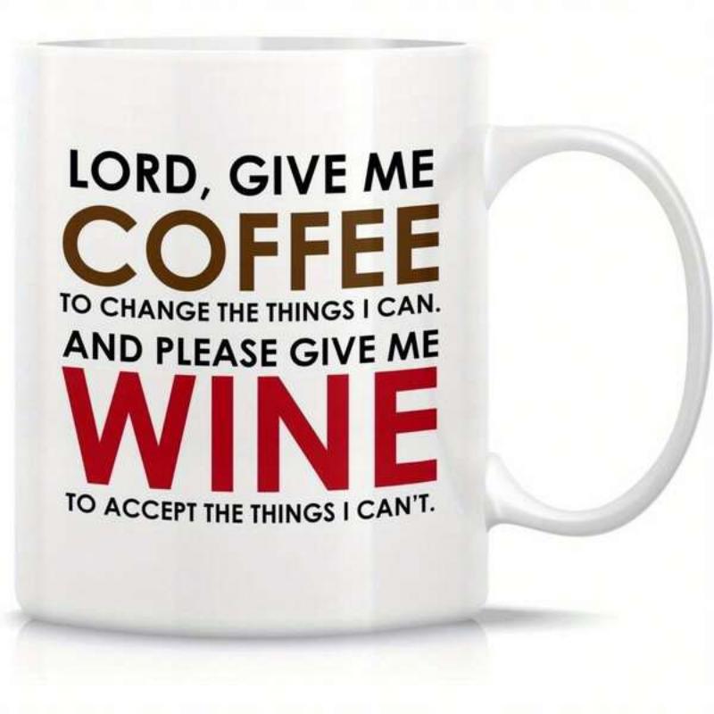 Tailorly White Ceramic 11 oz Mug - Lord Give Me Coffee To Change The Things I Can And Please Give Me Wine To Accept The Things I Cant Modern Bold Minimalist