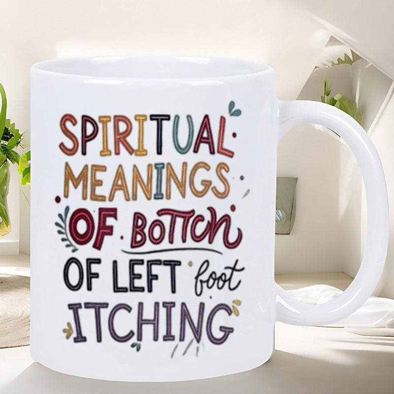 Tailorly White Ceramic 11 oz Mug - Spiritual Meanings Of Bottom Of Left Foot Itching Hand Lettered Colorful Typography Featuring Small Botanical Mug