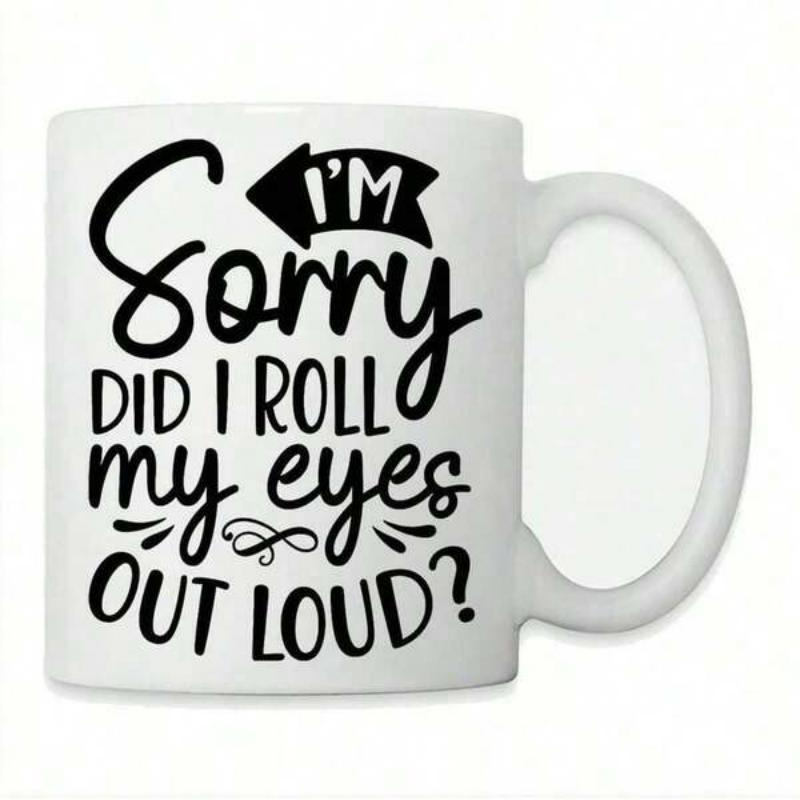 Tailorly White Ceramic 11 oz Mug - Im Sorry Did I Roll My Eyes Out Loud Bold Minimalist Black Typographic Layout Featuring Sassy Quote Sign
