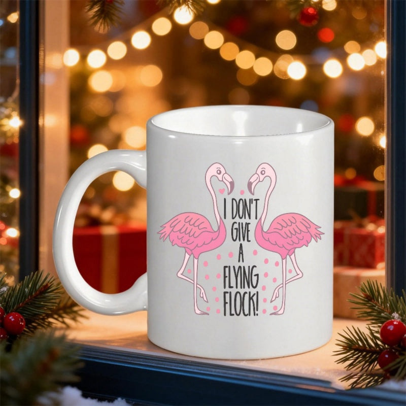 Tailorly White Ceramic 11 oz Mug - I Don't Give A Flying Flock Two Pink Flamingos Facing Each Other In A Playful Stance Flamingo