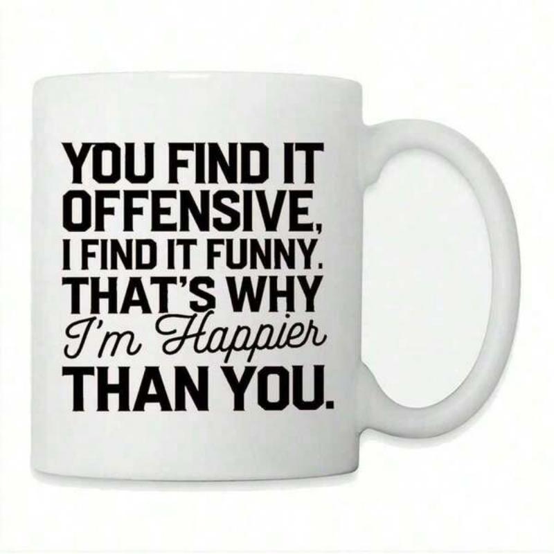 Tailorly White Ceramic 11 oz Mug - You Find It Offensive I Find It Funny That's Why I'm Happier Than You Minimalist Bold Script Lettering On Simple Pristine