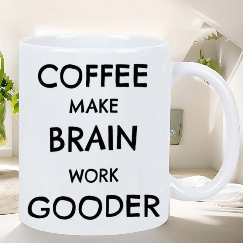 Tailorly White Ceramic 11 oz Mug - Coffee Make Brain Work Gooder Minimalist White Ceramic Vessel Featuring Bold Black Block Lettering Humor Mug