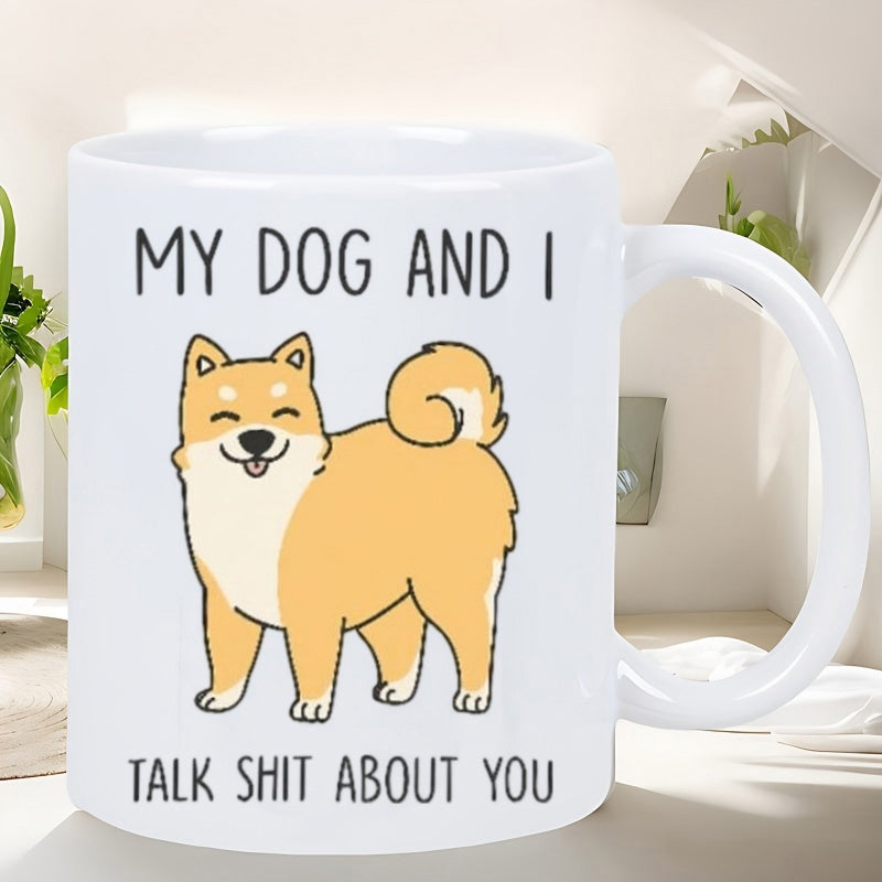 Tailorly White Ceramic 11 oz Mug - My Dog And I Talk Shit About You Smiling Cute Brown Shiba Inu Standing With Curled Tail Dog