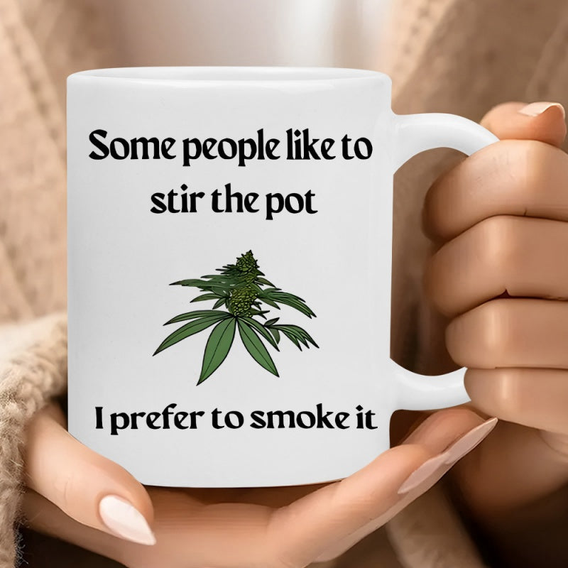 Tailorly White Ceramic 11 oz Mug - Some People Like To Stir The Pot I Prefer To Smoke It Detailed Green Herbal Leaves Representing Nature And Personal Lifestyle