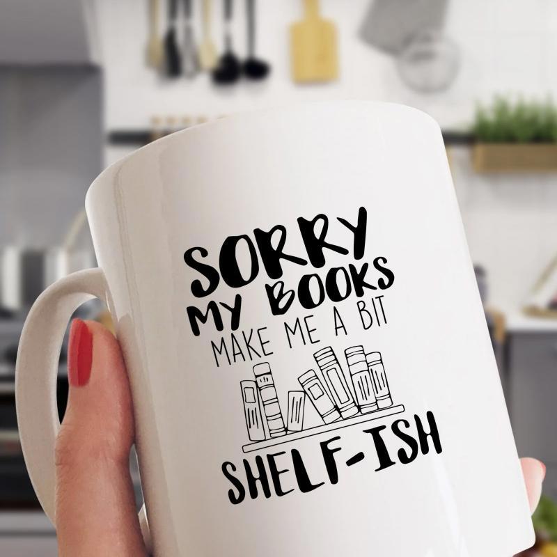 Tailorly White Ceramic 11 oz Mug - Sorry My Books Make Me A Bit Shelf Ish Simple Black Line Art Illustration Of Stacked Literature On Wood Shelf Book