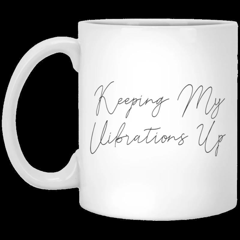 Tailorly White Ceramic 11 oz Mug - Keeping My Vibrations Up Pure Displaying Elegant Minimalist Script Font Message Mug
