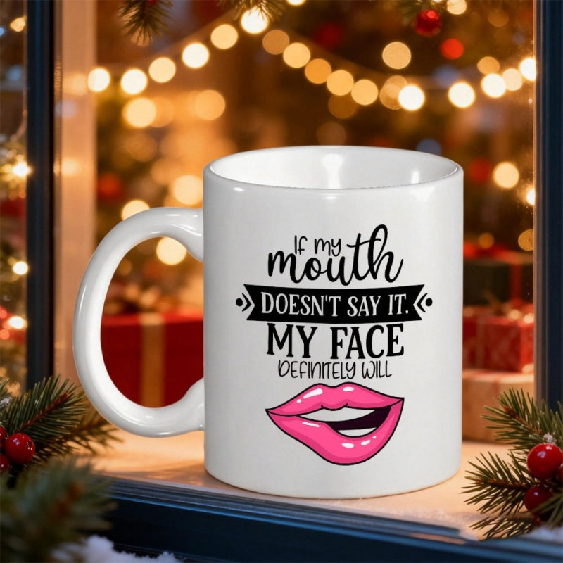 Tailorly White Ceramic 11 oz Mug - If My Mouth Doesnt Say It My Face Definitely Will Sassy Biting Pink Lips Illustration With Bold Artistic Typography Decorative