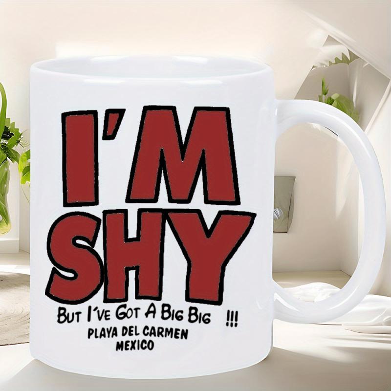 Tailorly White Ceramic 11 oz Mug - Im Shy But Ive Got A Big Big Playa Del Carmen Mexico Bold Red Block Letters Featuring Humorous Handwritten Quote Sign