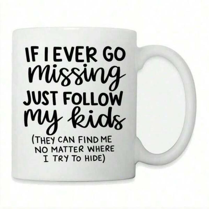Tailorly White Ceramic 11 oz Mug - If I Ever Go Missing Just Follow My Kids They Can Find Me No Matter Where I Try To Hide Simple Minimalist Typographic Style