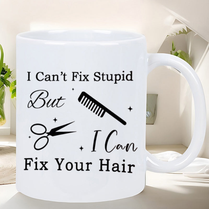 Tailorly White Ceramic 11 oz Mug - I Can't Fix Stupid But I Can Fix Your Hair Minimalist Barber Shop Elements Featuring Sharp Shears And A Traditional Stylist