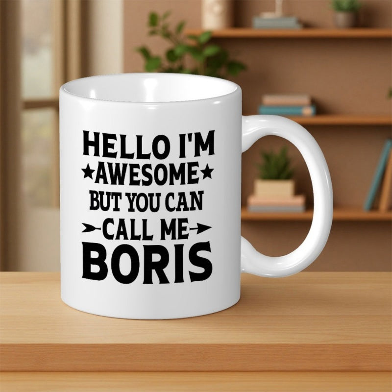 Tailorly White Ceramic 11 oz Mug - Hello Im Awesome But You Can Call Me Boris Sleek With Bold Black Typography And Star Accents Mug