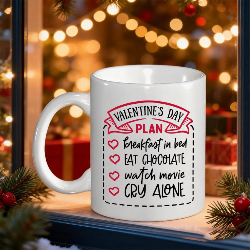 Tailorly White Ceramic 11 oz Mug - Valentine's Day Plan Breakfast In Bed Eat Chocolate Watch Movie Cry Alone Pink Ribbon Banner With Little Hearts Within Dashed