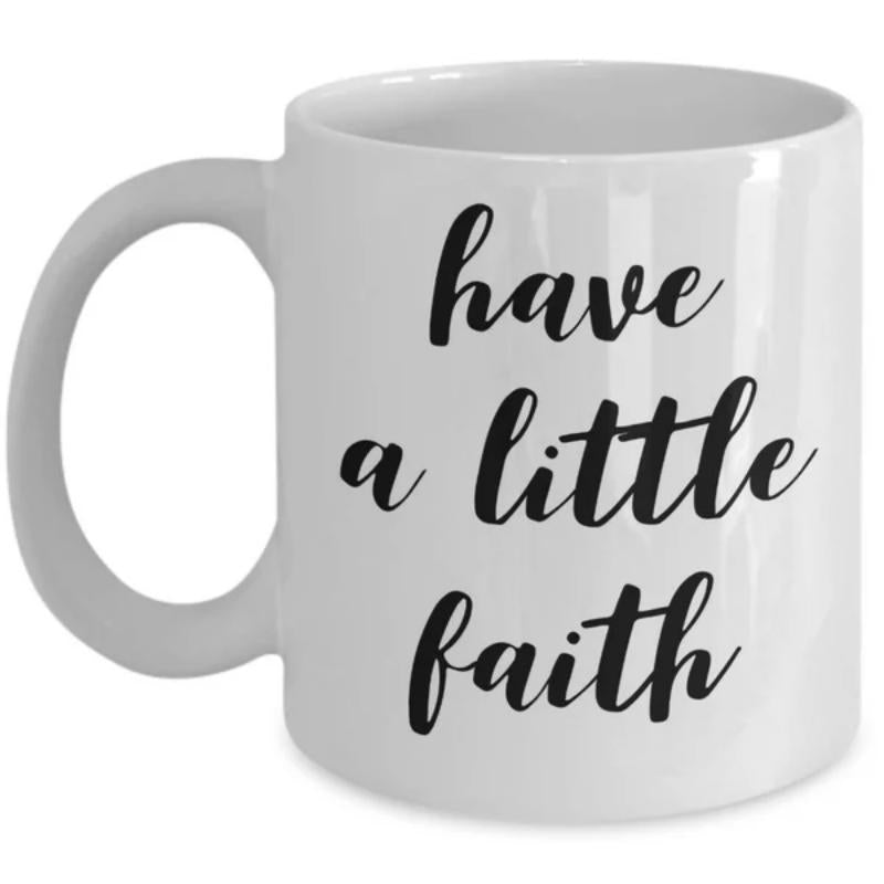 Tailorly White Ceramic 11 oz Mug - Have A Little Faith Clean Minimalist White Ceramic Texture With Black Cursive Hand Written Script Mug