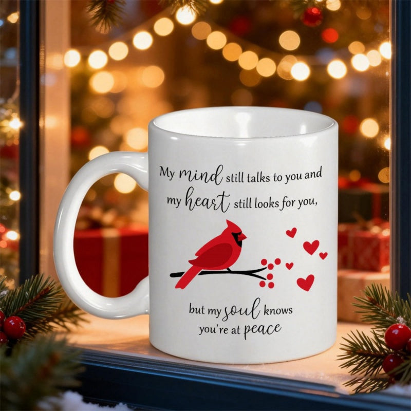 Tailorly White Ceramic 11 oz Mug - My Mind Still Talks To You And My Heart Still Looks For You But My Soul Knows Youre At Peace Vibrant Red Perched On Branch Among
