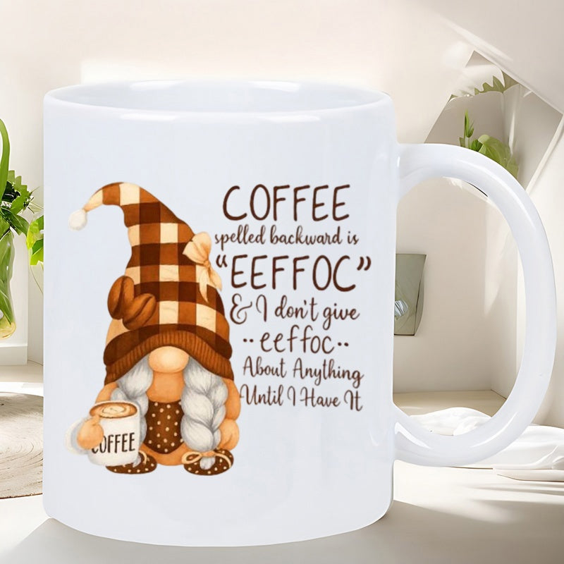 Tailorly White Ceramic 11 oz Mug - Coffee Spelled Backward Is EEFFOC And I Dont Give Eeffoc About Anything Until I Have It Charming Rustic Coffee Gnome With Brown