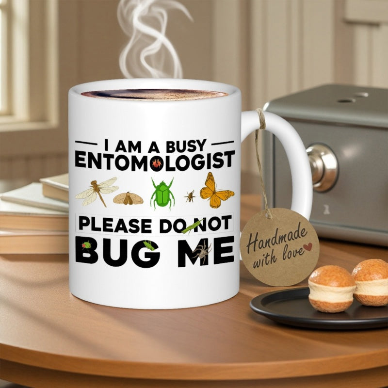Tailorly White Ceramic 11 oz Mug - I Am A Busy Entomologist Please Do Not Bug Me Vibrant Collection Of Diverse Scientific Specimens Including Butterflies And