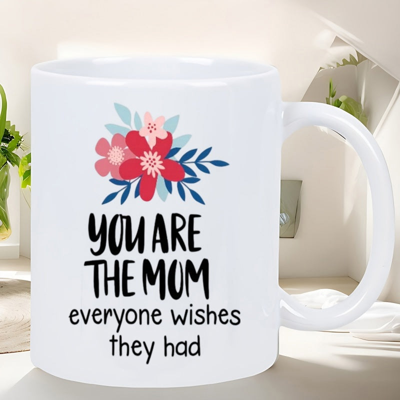 Tailorly White Ceramic 11 oz Mug - You Are The Mom Everyone Wishes They Had Elegant Blooming Flowers With Colorful Petals And Blue Leaves Decorative Flower