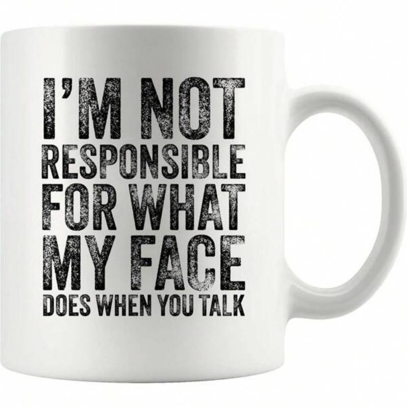 Tailorly White Ceramic 11 oz Mug - Im Not Responsible For What My Face Does When You Talk Simple White Ceramic Material Featuring Distressed Black Typography