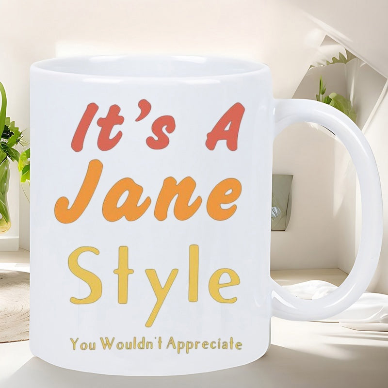 Tailorly White Ceramic 11 oz Mug - Its A Jane Style You Wouldnt Appreciate Minimalist White Ceramic Kitchenware Featuring Vibrant Gradient Typography Stylish