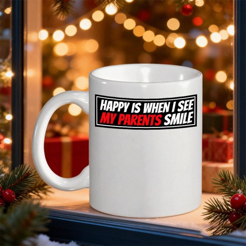 Tailorly White Ceramic 11 oz Mug - Happy Is When I See My Parents Smile Minimalist Black Frame With Bold Impactful Text On A White Glossy Mug