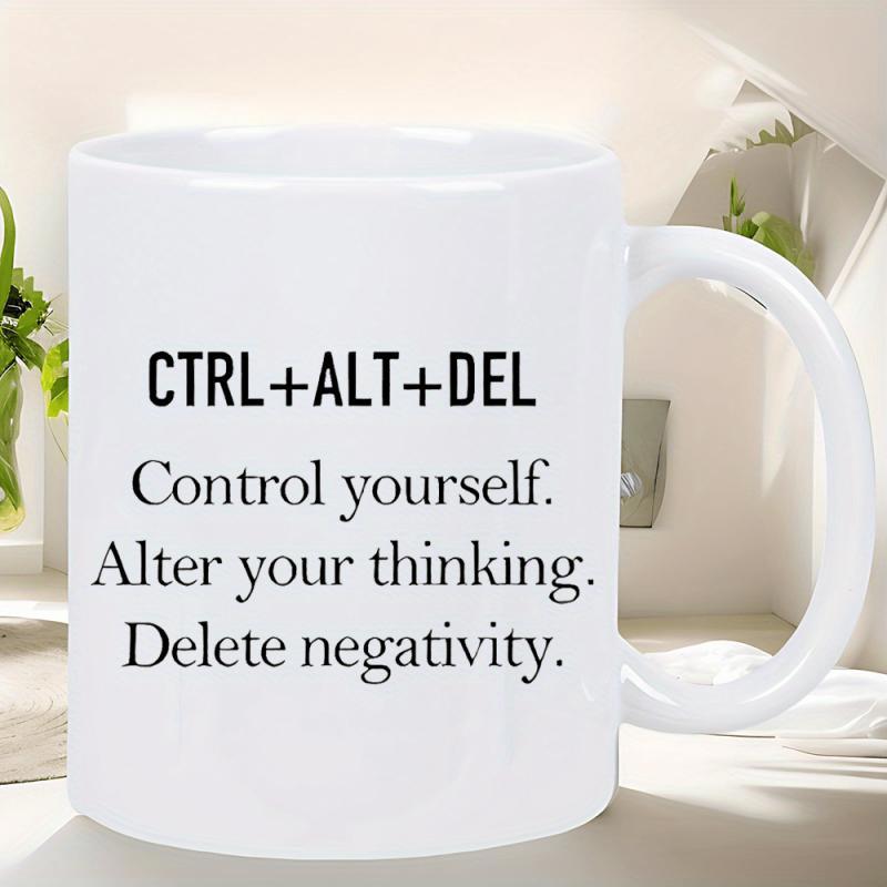 Tailorly White Ceramic 11 oz Mug - Ctrl Alt Del Control Yourself Alter Your Thinking Delete Negativity Minimalist White Ceramic Featuring Bold Typography