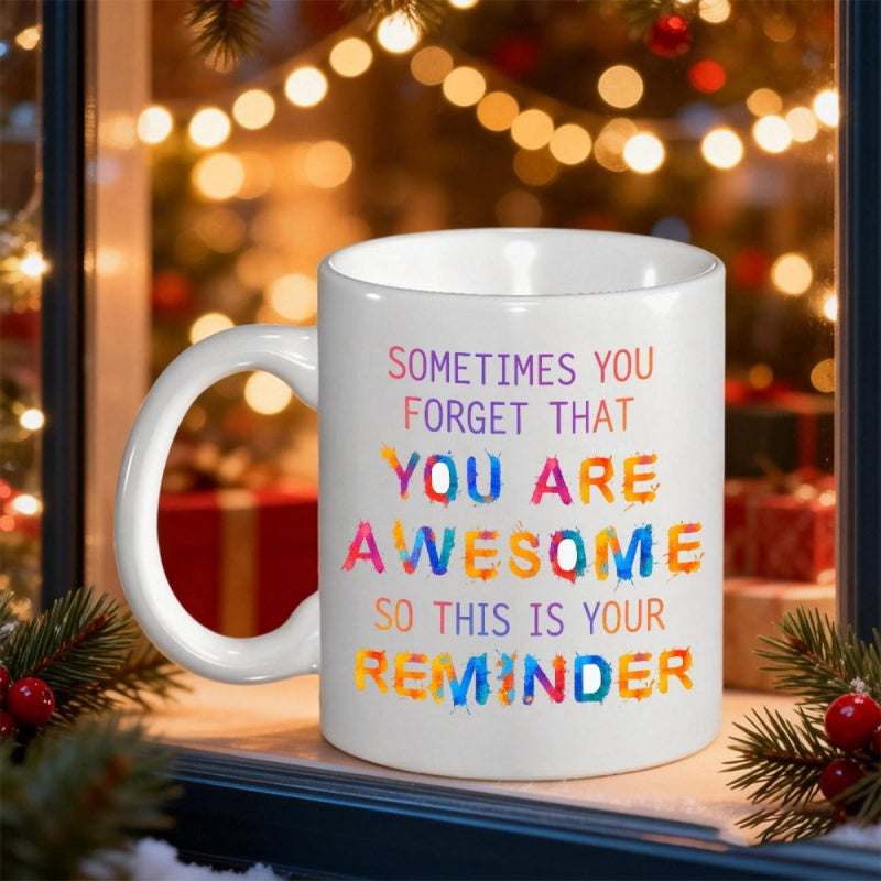 Tailorly White Ceramic 11 oz Mug - Sometimes You Forget That You Are Awesome So This Is Your Reminder Vibrant Watercolor Texture Artistic Script Displaying